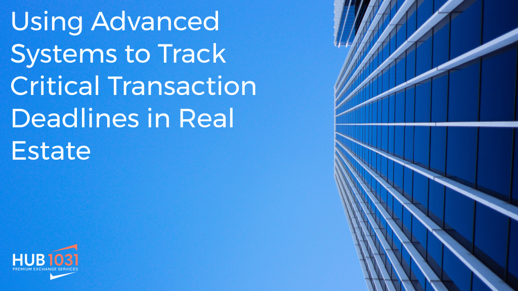 Using Advanced Systems to Track Critical Transaction Deadlines