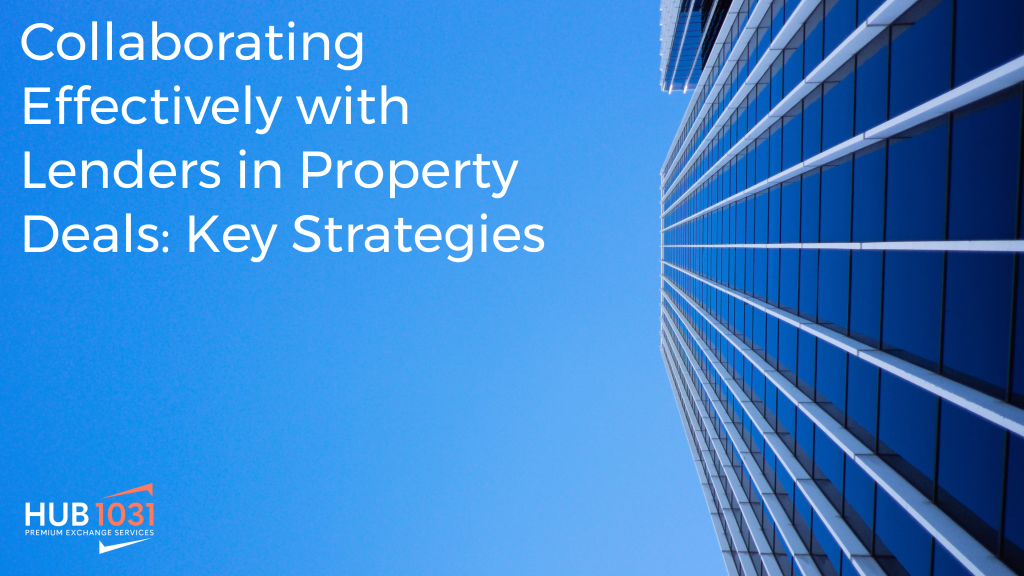 Collaborating Effectively with Lenders in Property Deals