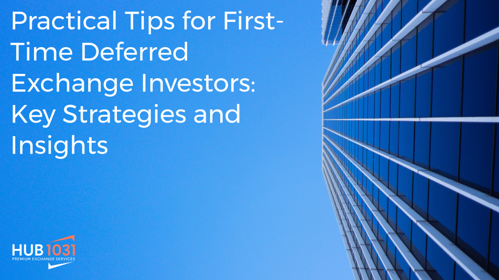 Practical Tips for First‐Time Deferred Exchange Investors