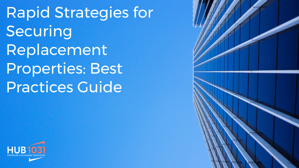 Rapid Strategies for Securing Replacement Properties