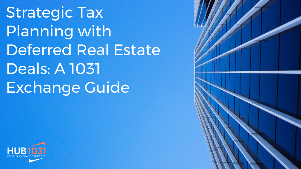 Strategic Tax Planning with Deferred Real Estate Deals