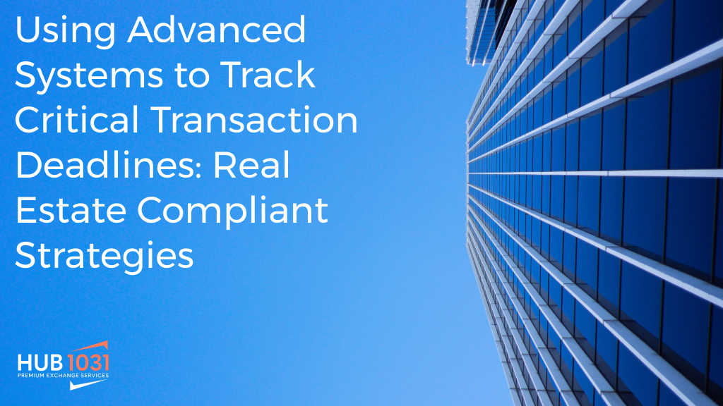 Using Advanced Systems to Track Critical Transaction Deadlines