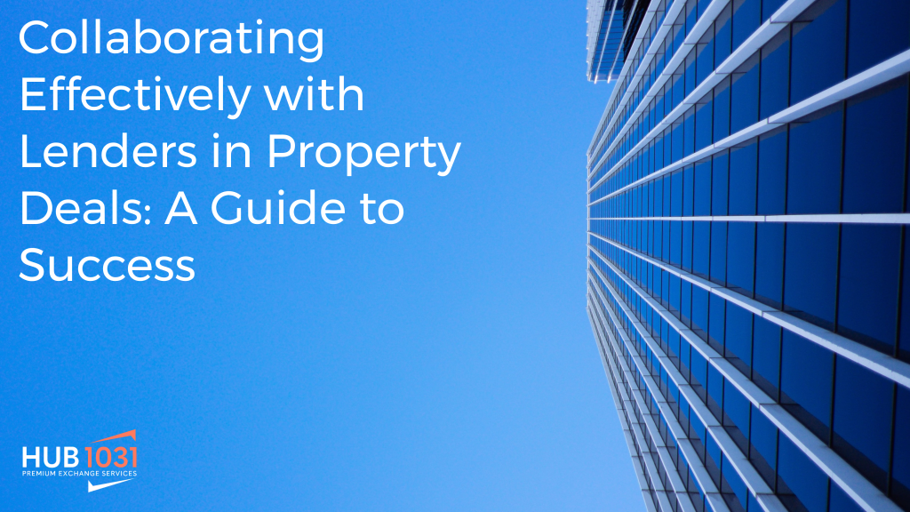 Collaborating Effectively with Lenders in Property Deals
