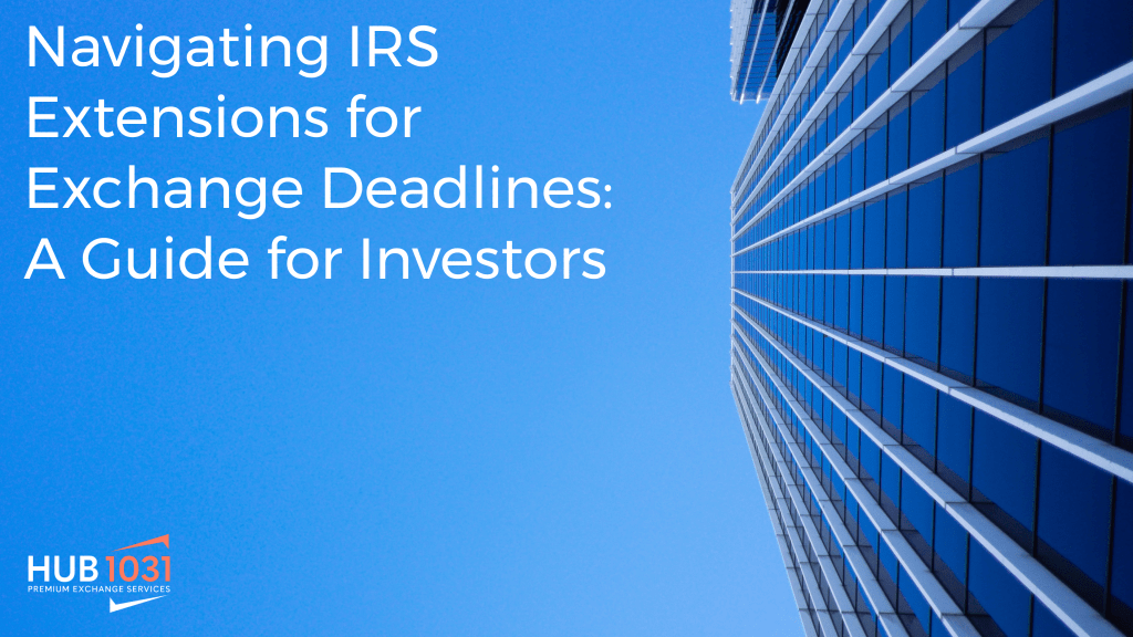 Navigating IRS Extensions for Exchange Deadlines