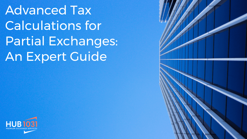 Advanced Tax Calculations for Partial Exchanges