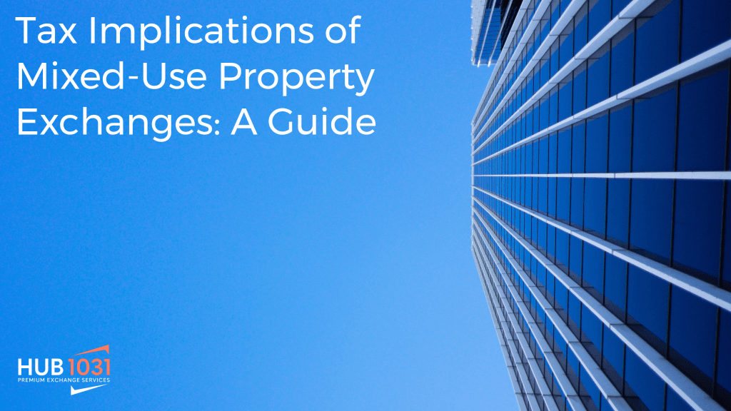 Tax Implications of Mixed-Use Property Exchanges