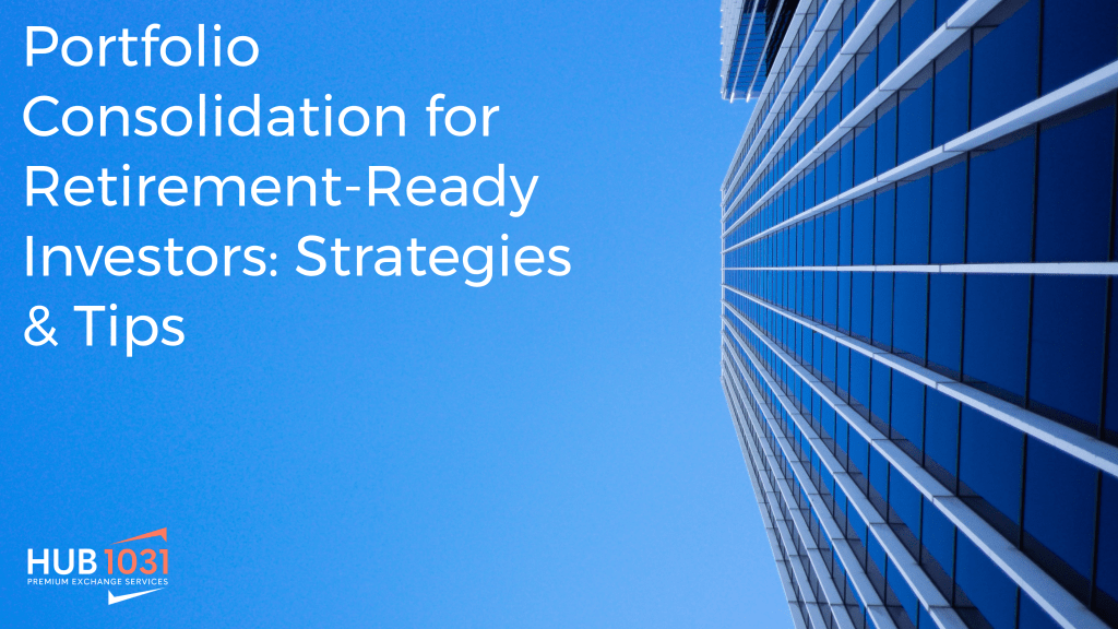 Portfolio Consolidation for Retirement-Ready Investors