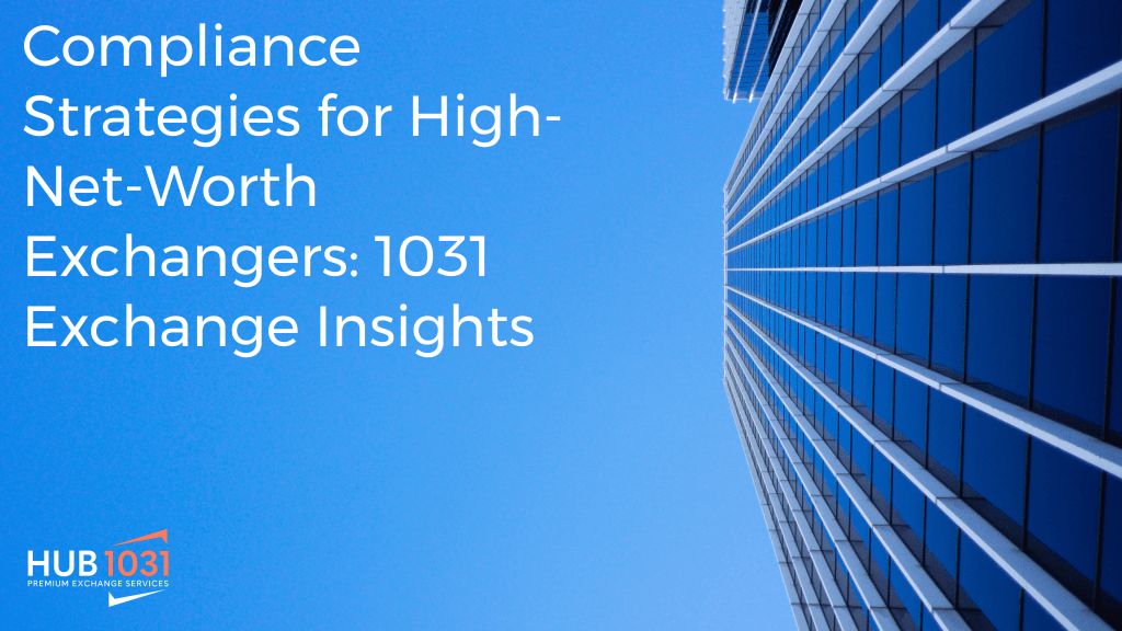 Compliance Strategies for High-Net-Worth Exchangers