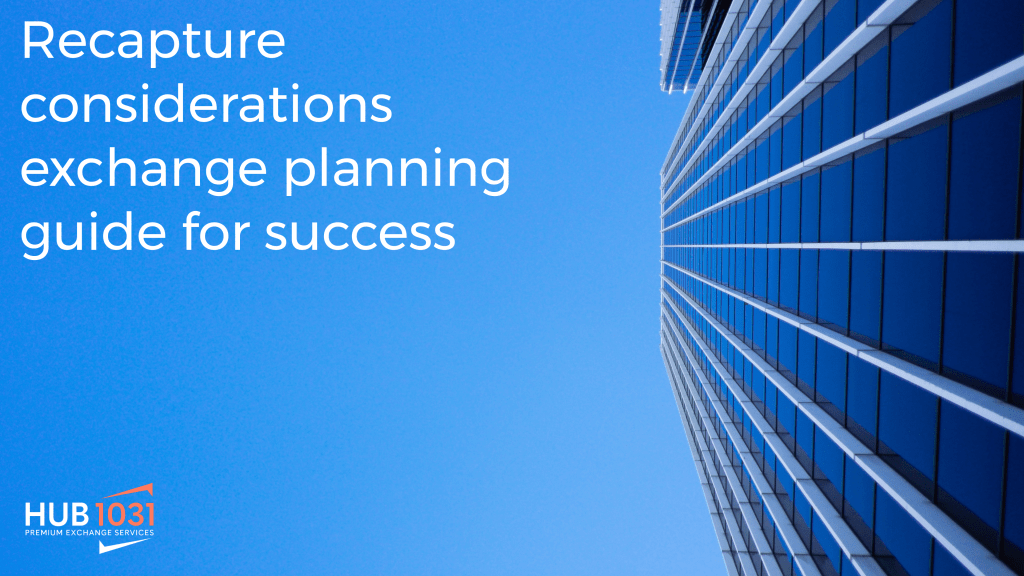Recapture considerations exchange planning guide for success
