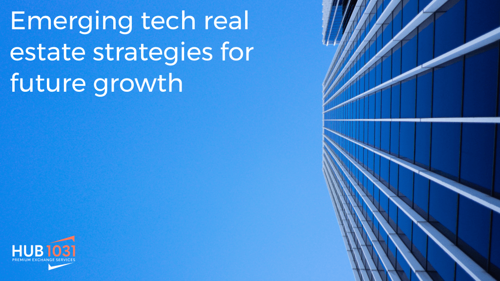 Emerging tech real estate strategies for future growth