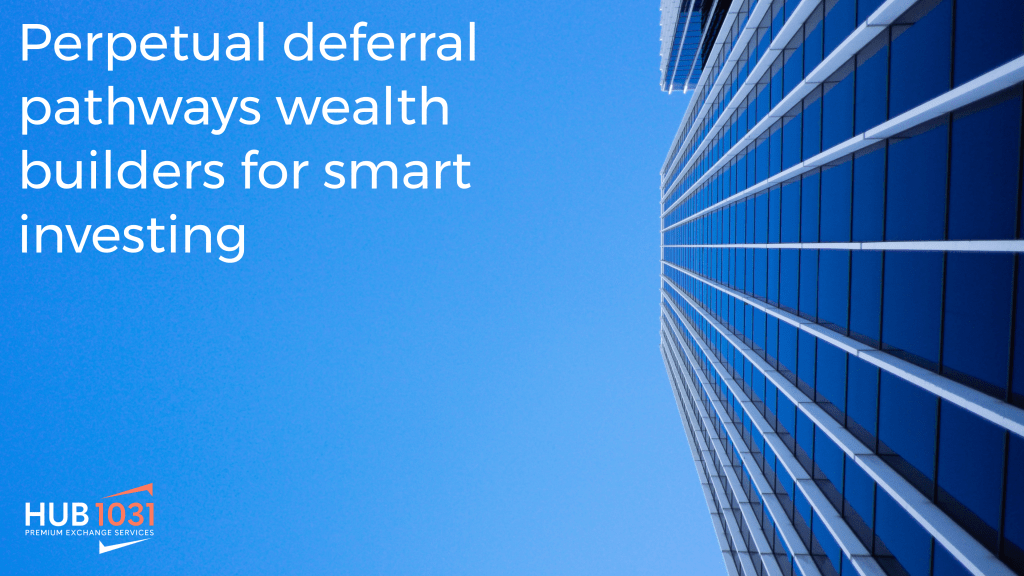 Perpetual deferral pathways wealth builders for smart investing