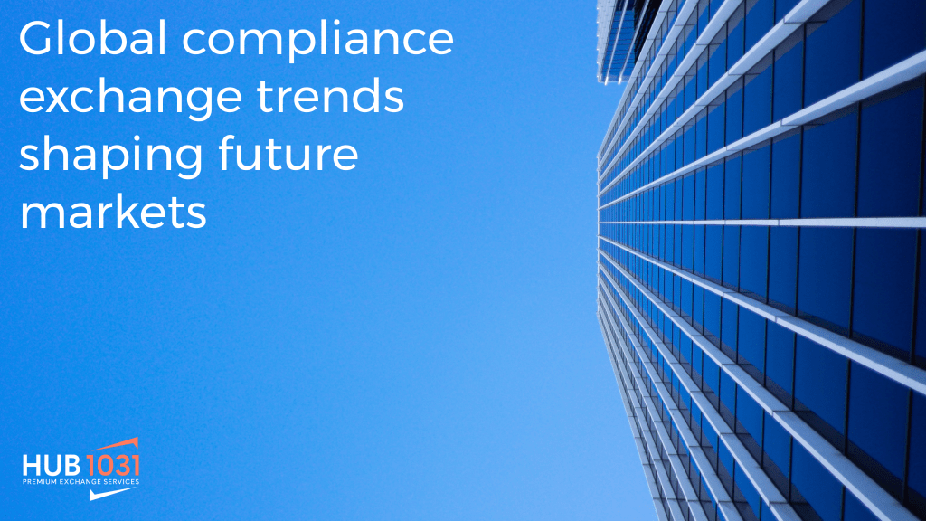 Global compliance exchange trends shaping future markets