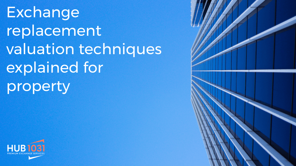 Exchange replacement valuation techniques explained for property